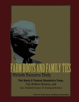 Farm Roots and Family Ties: Historic Resource Study by D. Michael Evans-Hatch, U. S. Department National Park Service, Gail E. H. Evans-Hatch