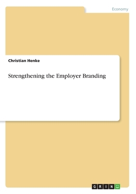 Strengthening the Employer Branding by Christian Henke