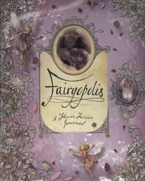Fairyopolis: A Flower Fairies Journal by Cicely Mary Barker