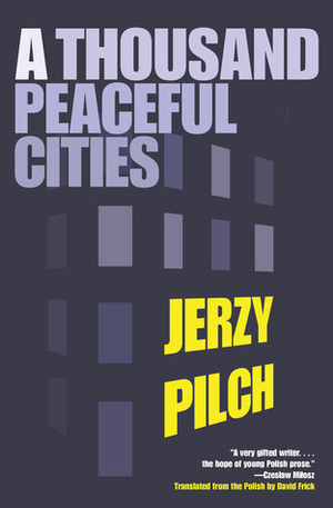 A Thousand Peaceful Cities by Jerzy Pilch, David Frick