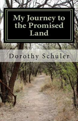 My Journey to the Promised Land: A Story of Faith, Family and Love by Dorothy Schuler