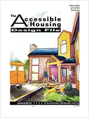 The Accessible Housing Design File by Ronald L. Mace, Barrier Free Environments