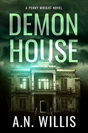 Demon House: The Haunting of Demler Mansion by A.N. Willis