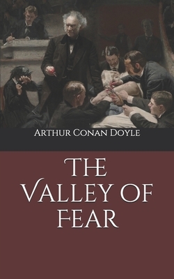 The Valley of Fear by Arthur Conan Doyle