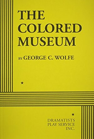 The Colored Museum - Acting Edition by George C. Wolfe