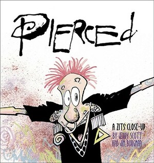 Pierced: A Zits Close-Up by Jerry Scott