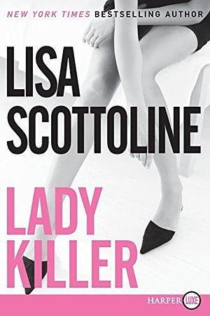 Lady Killer by by Lisa Scottoline, Lisa Scottoline