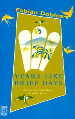 Years Like Brief Days by Fabian Dobles