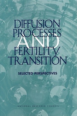 Diffusion Processes and Fertility Transition: Selected Perspectives by Committee on Population, Division of Behavioral and Social Scienc, National Research Council