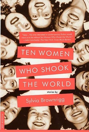 Ten Women Who Shook the World: Stories by Sylvia Brownrigg