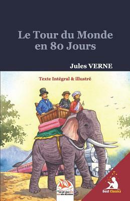 Le Tour du Monde en 80 Jours (Texte Intégral & illustré) by Jules Verne