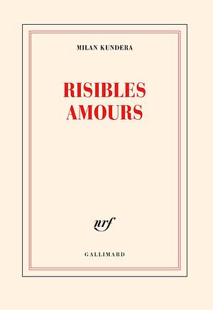 Risibles amours by Milan Kundera