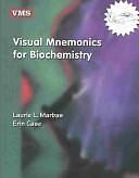 Visual Mnemonics for Biochemistry by Laurie L. Marbas, Erin Case