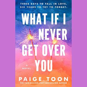 What If I Never Get Over You by Paige Toon