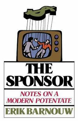 The Sponsor: Notes On A Modern Potentate by Erik Barnouw