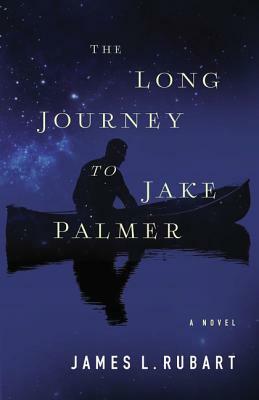 The Long Journey to Jake Palmer by James L. Rubart