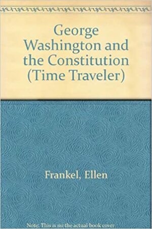 George Washington and the Constitution by Byron Press, Robin Stevenson, Ellen Frankel