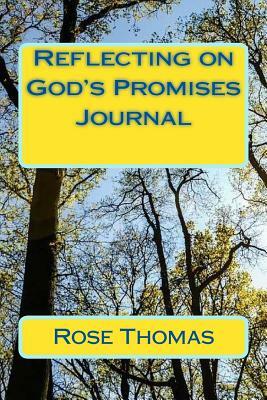 Reflecting on God's Promises: God's promises apply to my life by Rose Thomas