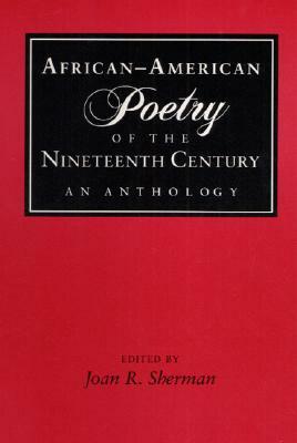 African-American Poetry of the Nineteenth Century: An Anthology by 