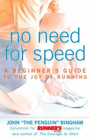 No Need for Speed:\xa0A Beginner's Guide to the Joy of Running by John Bingham