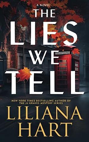 The Lies We Tell by Liliana Hart