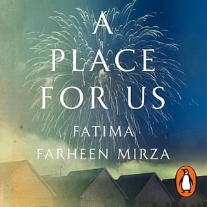 A Place for Us by Fatima Farheen Mirza