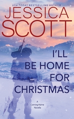 I'll Be Home for Christmas: A Coming Home Novella by Jessica Scott