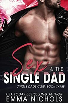 Sex & The Single Dad by Emma Nichols