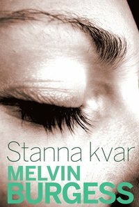 Stanna kvar by Melvin Burgess