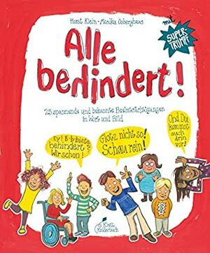 Alle behindert!: 25 spannende und bekannte Beeinträchtigungen in Wort und Bild by Horst Klein, Monika Osberghaus