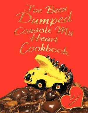 I've Been Dumped Console My Heart Cookbook by Lisa Zimmermann