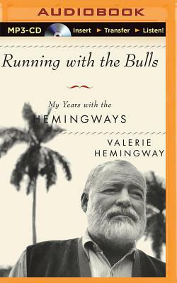 Running with the Bulls: My Years with the Hemingways by Valerie Hemingway