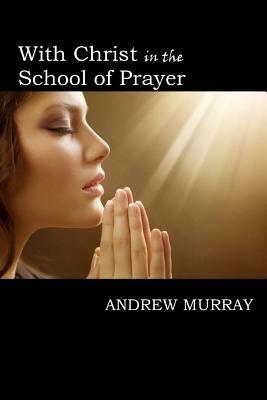 With Christ in the School of Prayer by Andrew Murray