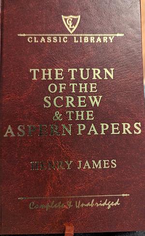 The Turn of the Screw and The Aspern Papers by Henry James