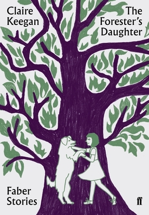 The Forester's Daughter by Claire Keegan