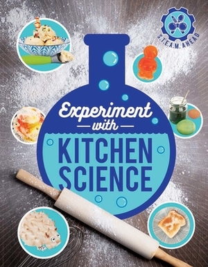 Experiment with Kitchen Science: Fun Projects to Try at Home by Nick Arnold