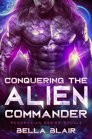 Conquering the Alien Commander by Bella Blair