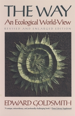 The Way: An Ecological World-View by Edward Goldsmith