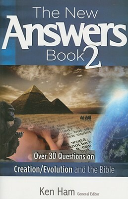 The New Answers Book 2: Over 30 Questions on Evolution/Creation and the Bible by Ken Ham