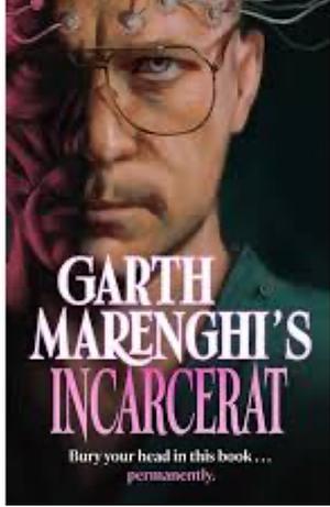 Garth Marenghi's Incarcerat: Volume 2 of TERRORTOME by Garth Marenghi