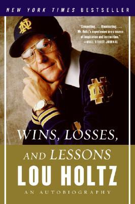 Wins, Losses, and Lessons: An Autobiography by Lou Holtz