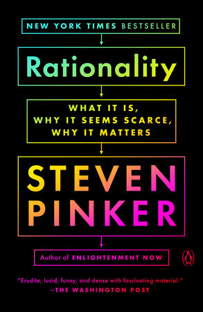 Rationality: What It Is, Why It Seems Scarce, Why It Matters by Steven Pinker