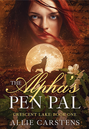 The Alpha's Pen Pal: Crescent Lake Book 1 by Allie Carstens
