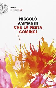 Che la festa cominci by Niccolò Ammaniti