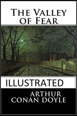 The Valley of Fear Illustrated by Arthur Conan Doyle