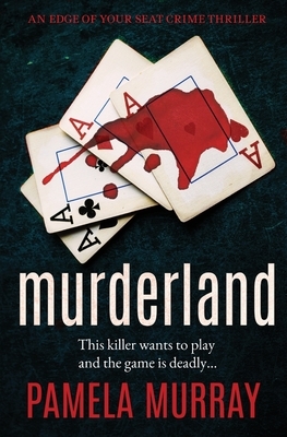 Murderland: an edge of your seat crime thriller by Pamela Murray