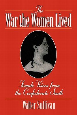 The War the Women Lived by Walter Sullivan