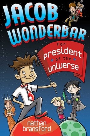 Jacob Wonderbar for President of the Universe by Nathan Bransford