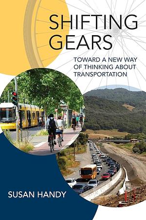 Shifting Gears: Toward a New Way of Thinking about Transportation by Susan Handy