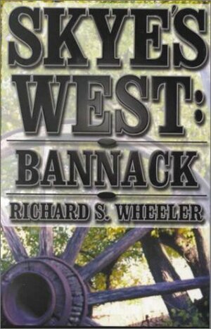 Bannack by Richard S. Wheeler
